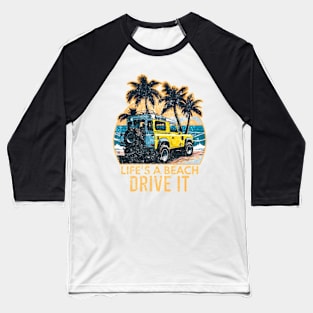 Life's A Beach Drive It Baseball T-Shirt